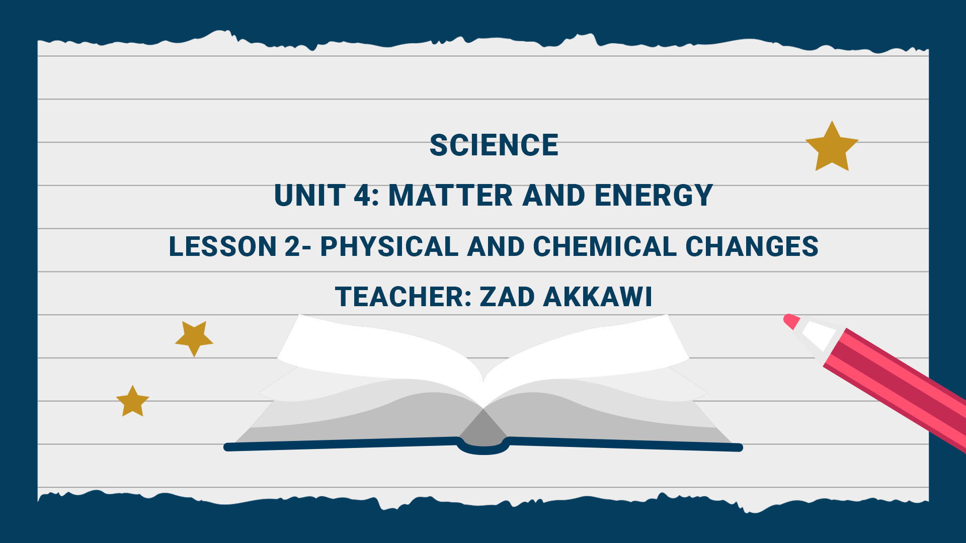 Unit 4: Matter and Energy - Lesson 2- Physical and Chemical Changes